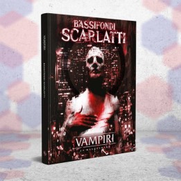 Vampiri: La Masquerade - Bassifondi Scarlatti